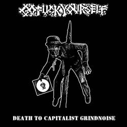 Gofuckyourself : Death To Capitalist Grindnoise